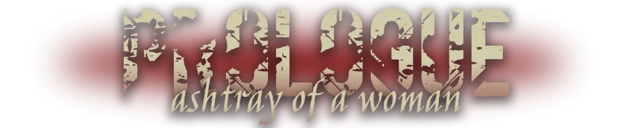 Prologue: Ashtray Of A Woman